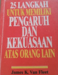 25 LANGKA UNTUK MEMILIKI PENGARUH DAN KEKUASAAN ATAS ORANG LAIN