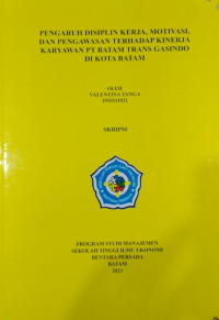 Image of PENGARUH DISIPLIN KERJA, MOTIVASI, DAN PENGAWASAN TERHADAP KINERJA KARYAWAN PT BATAM TRANS GASINDO DI KOTA BATAM