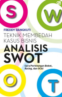 Image of TEKNIK MENBEDAH KASUS BISNIS ANALISIS SWOT ;  cara perhitungan bobot rating, dan OCAI