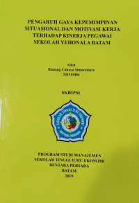 Image of PENGARUH GAYA KEPEMINPINAN SITUASIONAL DAN MOTIVASI KERJA TERHADAP KINERJA PEGAWAI SEKOLAH YEHONALA BATAM
