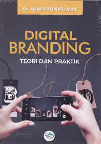 Image of DIGITAL BRANDING ; Teori Dan Praktik
