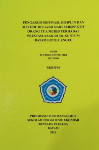 Image of PENGARUH MOTIVASI, DISIPLIN DAN METODE BELAJAR DARI PERSPEKTIF ORANG TUA MURID TERHADAP PRESTASI ANAK DI TK KUNTUM BATAM LITTLE ANGEL