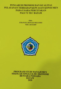 Image of PENGARUH PROMOSI DAN KULIATAS PELAYANAN TERHADAP KEPUASAN KONSUMEN PADA USAHA PERCETAKAN PALU'E TEC BATAM