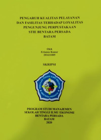 Image of PENGARUH KUALITAS PELAYANAN DAN FASILITAS TERHADAP LOYALITAS PENGUNJUNG PERPUSTAKAAN STIE BENTARA PERSADA BATAM