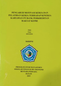 Image of PENGARUH MOTIVASI KERJA DAN PELATIHAN KERJA TERHADAP KINERJA KARYAWAN PT BANK PERKREDITAN RAKYAT KEPRI