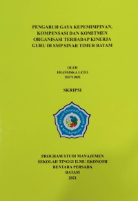 Image of PENGARUH GAYA KEPEMIMPINAN,KOMPENSASI DAN KOMITMEN ORGANISASI TERHADAPA KINERJA GURU DI SMP SINAR TIMUR BATAM