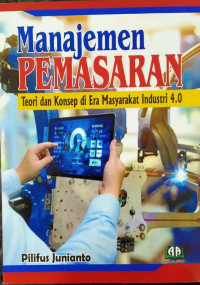 Image of MANAJEMEN PEMASARAN : Teori dan Konsep di Era Masyarakat Indusri 4.0