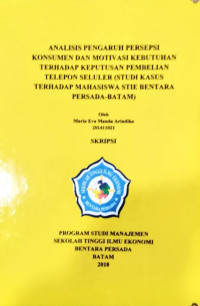 Image of ANALISIS PENGARUH PERSEPSI KONSUMEN DAN MOTIVASI KEBUTUHAN TERHADAP KEPUTUSAN PEMBELIAN TELEPON SELULER (STUDI KASUS TERHADAP MAHASISWA STIE BENTARA PERSADA-BATAM)