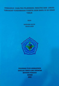 Image of PENGARUH KUALITAS PELAYANAN, FASILITAS DAN LOKASI TERHADAP PENERIMAAN PESERTA DIDIK BARU DI SD SINAR TIMUR