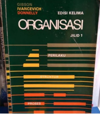 Image of ORGANISASI; Perilaku, struktur, dan Proses