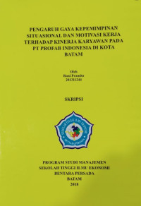 Image of PENGARUH GAYA KEPEMINMINAN SITUASIONAL DAN MOTIVASI KERJA TERHADAP KINERJA KARYAWAN PADA PT PROFAB INDONESIA DI KOTA BATAM