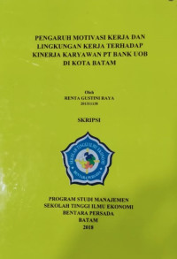Image of PENGARUH MOTIVASI KERJA DAN LINGKUNGAN KERJA TERHADAP KIBERJA KARYAWAN PT BANK UOB DI KOTA BATAM