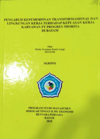 Image of PENGARUH KEPEMIMPINAN TRASFORMASIONAL DAN LINGKUNGAN KERJA TERHADAP KEPUASAN KERJA KARYAWAN PT PROGRES MIORITA DI BATAM